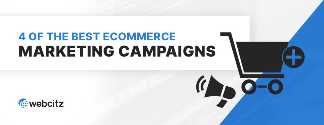 4 Examples of the Best Ecommerce Marketing Campaigns Image