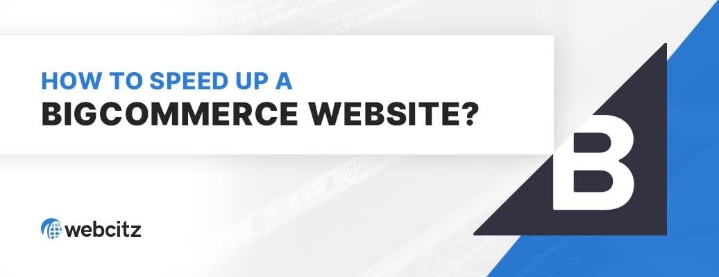 How to Speed Up a BigCommerce Website? Image
